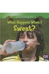 What Happens When I Sweat?