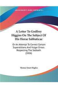 A Letter To Godfrey Higgins On The Subject Of His Horae Sabbaticae