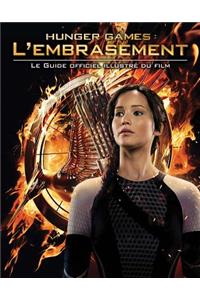 Hunger Games: l'Embrasement: Le Guide Officiel Illustr? Du Film