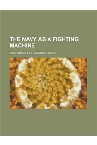 The Navy As a Fighting Machine