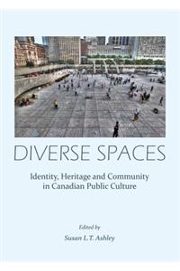 Diverse Spaces: Identity, Heritage and Community in Canadian Public Culture