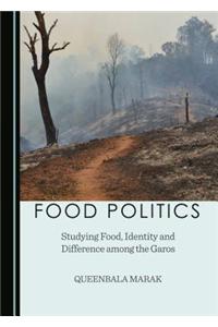 Food Politics: Studying Food, Identity and Difference Among the Garos