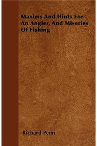 Maxims And Hints For An Angler, And Miseries Of Fishing