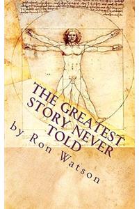 The Greatest Story NEVER Told