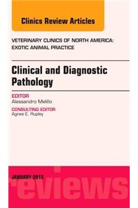 Clinical and Diagnostic Pathology, an Issue of Veterinary Clinics: Exotic Animal Practice