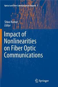 Impact of Nonlinearities on Fiber Optic Communications