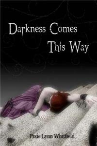 Darkness Comes This Way