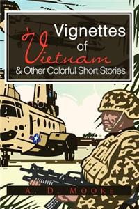 Vignettes of Vietnam & Other Colorful Short Stories