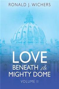 Love Beneath the Mighty Dome
