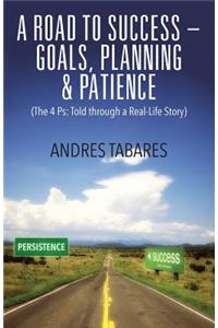 A Road to Success - Goals, Planning & Patience