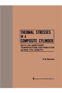 Thermal Stresses in a Composite Cylinder / Temperaturnye Napryazheniya V Sostavnom Tsilindre / ТЕМПЕРАТУРНЫЕ НАПРЯЖЕНh