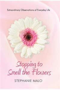 Stopping to Smell the Flowers