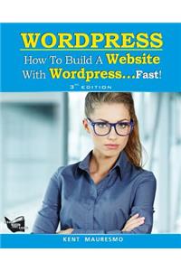 How To Build a Website With WordPress...Fast! (3rd Edition - Read2Learn Guides)