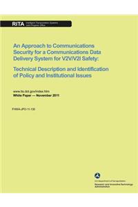 Approach to Communications Security for a Communications Data Delivery System for V2V/V2I Safety: Technical Description and Identification of Policy and Institutional Issues