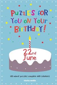 Puzzles for you on your Birthday - 22nd June