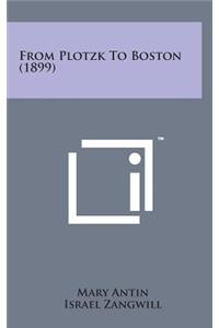 From Plotzk to Boston (1899)