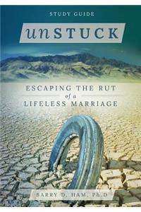 Unstuck: Escaping the Rut of a Lifeless Marriage - Study Guide