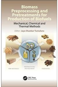 Biomass Preprocessing and Pretreatments for Production of Biofuels