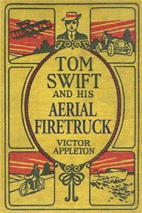 Tom Swift and His Aerial Firetruck