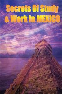 Secrets of Study & Work in MEXICO