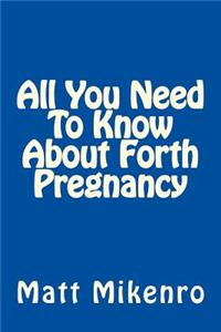 All You Need To Know About Forth Pregnancy