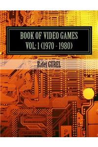 Book of Video Games: 1970 - 1980