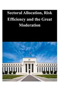 Sectoral Allocation, Risk Efficiency and the Great Moderation