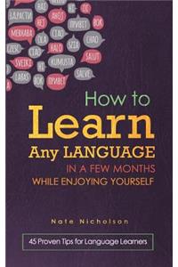 How to Learn Any Language in a Few Months While Enjoying Yourself