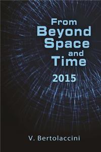 From Beyond Space and Time 2015