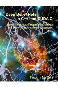 1: Deep Belief Nets in C++ and Cuda C: Restricted Boltzmann Machines and Supervised Feedforward Networks