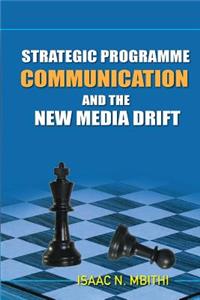 Strategic Programme Communication and the New Media Drift