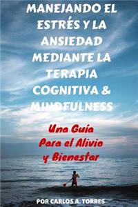 Manejando el Estres y la Ansiedad Mediante Terapia Cognitiva & Mindfulness
