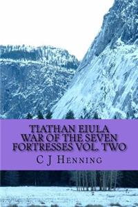 Tiathan Eiula War of the Seven Fortresses Vol. Two