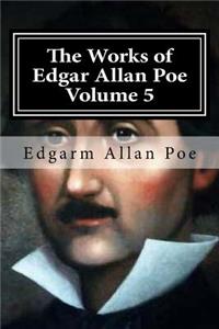 Works of Edgar Allan Poe Volume 5