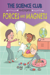 The Science Club Investigates: Forces and Magnets