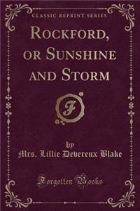 Rockford, or Sunshine and Storm (Classic Reprint)