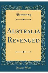 Australia Revenged (Classic Reprint)