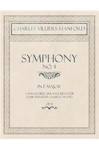 Symphony No.4 in F Major - A Pianoforte Arrangement for Four Hands by Charles Wood - Op.31