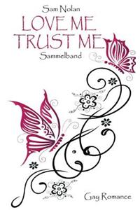 Love Me - Trust Me: Sammelband