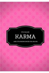 It's Called Karma And It's Pronounced Ha-Ha-Ha