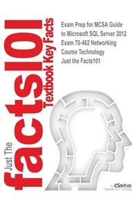 Exam Prep for MCSA Guide to Microsoft SQL Server 2012 Exam 70-462 Networking Course Technology