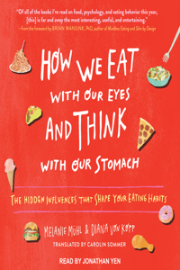 How We Eat with Our Eyes and Think with Our Stomach