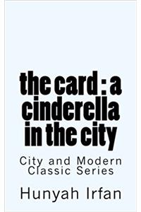 The Card: A Cinderella in the City: Volume 1 (City and Modern Classic)