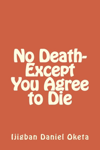 No Death-Except You Agree to Die