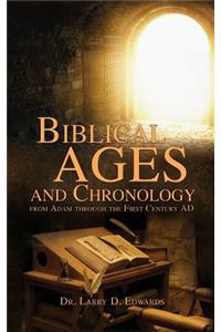 Biblical Ages and Chronology from Adam through the First Century AD