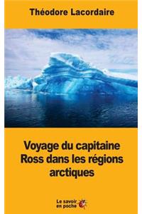 Voyage du capitaine Ross dans les régions arctiques