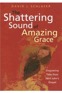 The Shattering Sound of Amazing Grace