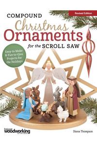 Compound Christmas Ornaments for the Scroll Saw, Revised Edition