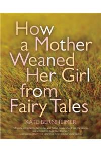 How a Mother Weaned Her Girl from Fairy Tales