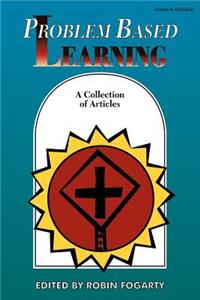 Problem Based Learning: A Collection of Articles